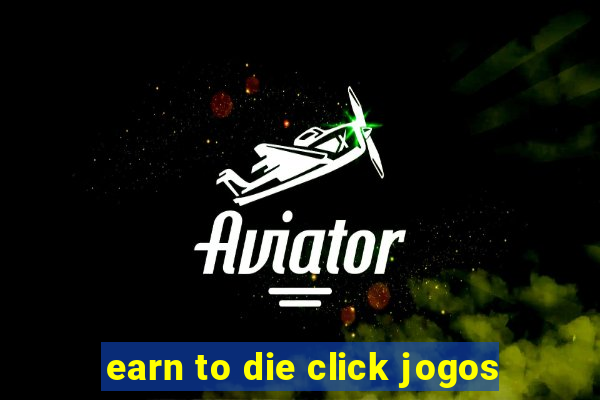 earn to die click jogos